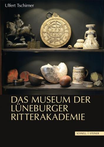 Das Museum der Lüneburger Ritterakademie 