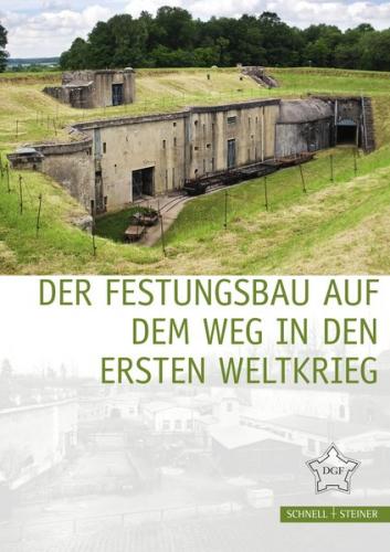Der Festungsbau auf dem Weg in den Ersten Weltkrieg 