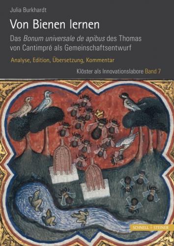 Von Bienen lernen. Das Bonum universale de apibus des Thomas von Cantimpré als Gemeinschaftsentwurf 