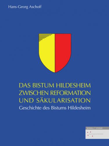 Das Bistum Hildesheim zwischen Reformation und Säkularisation 