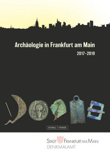 Archäologie in Frankfurt am Main 2017–2019 