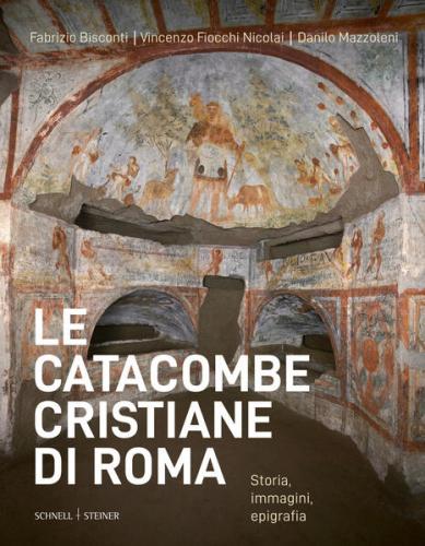 Le catacombe cristiane di Roma 