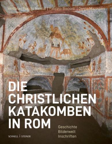 Die christlichen Katakomben in Rom 