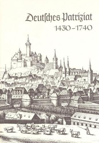 Deutsche Führungsschichten in der Neuzeit / Deutsches Patriziat 1430-1740 