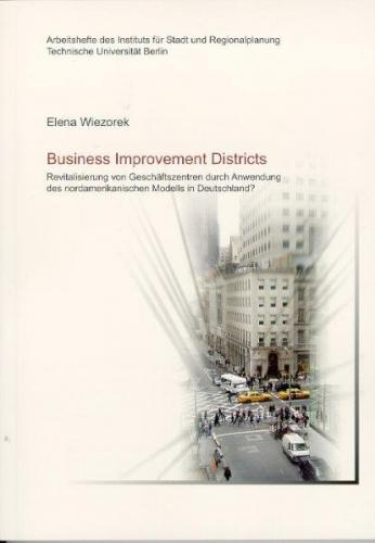 Business Improvement Districts. Revitalisierung von Geschäftszentren durch Anwendung des nordamerikanischen Modells in Deutschland 