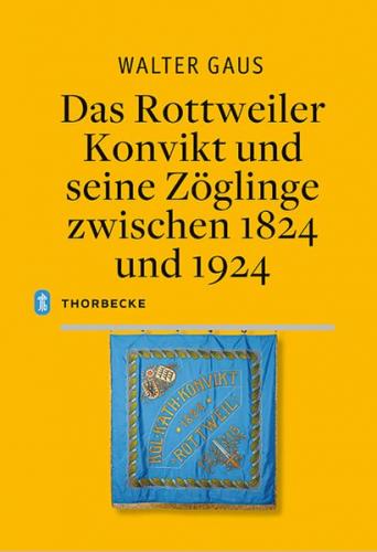 Das Rottweiler Konvikt und seine Zöglinge zwischen 1824 und 1924 