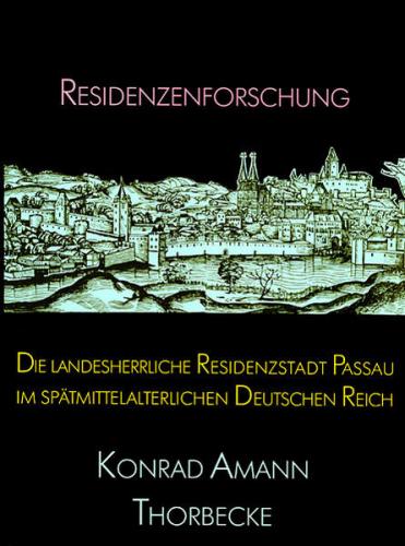 Die landesherrliche Residenzstadt Passau im spätmittelalterlichen Deutschen Reich 