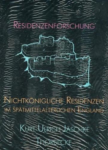 Nichtkönigliche Residenzen im spätmittelalterlichen England 