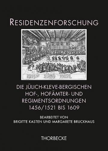 Die jülich-kleve-bergischen Hof-, Hofämter- und Regimentsordnungen 1456/1521 bis 1609 