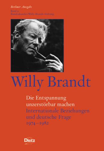 Berliner Ausgabe / Willy Brandt - Die Entspannung unzerstörbar machen 