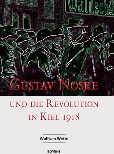 Gustav Noske und die Revolution in Kiel 1918 (Ebook - EPUB) 