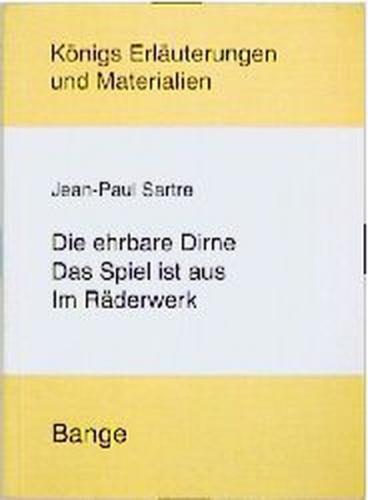 Sartre. Die ehrbare Dirne /Das Spiel ist aus /Im Räderwerk 