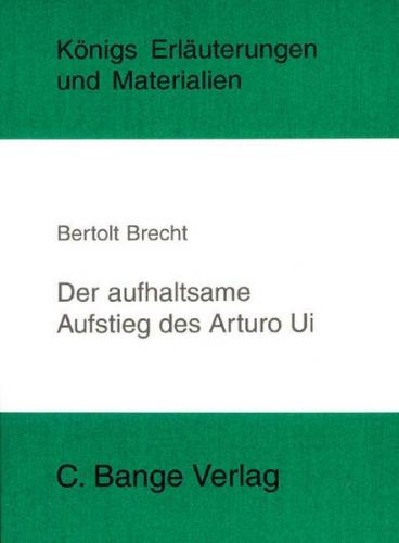 Der aufhaltsame Aufstieg des Arturo Ui von Bertolt Brecht. 