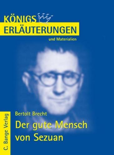 Königs Erläuterungen: Interpretation zu Brecht. Der gute Mensch von Sezuan 