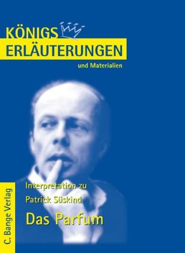 Königs Erläuterungen: Interpretation zu Süskind. Das Parfum 