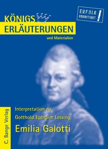 Königs Erläuterungen: Interpretation zu Lessing. Emilia Galotti 