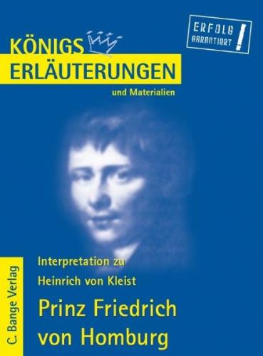 Erläuterungen zu Heinrich von Kleist Prinz Friedrich von Homburg 