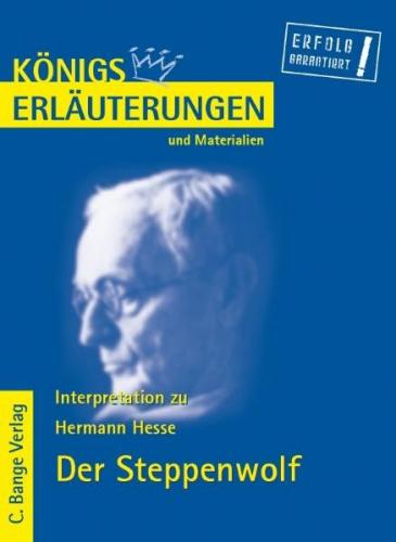 Königs Erläuterungen und Materialien: Erläuterungen zu Hermann Hesse. Der Steppenwolf 