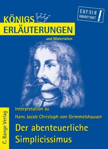Königs Erläuterungen und Materialien: Interpretation zu Grimmelshausen. Der abenteuerliche Simplicissimus 