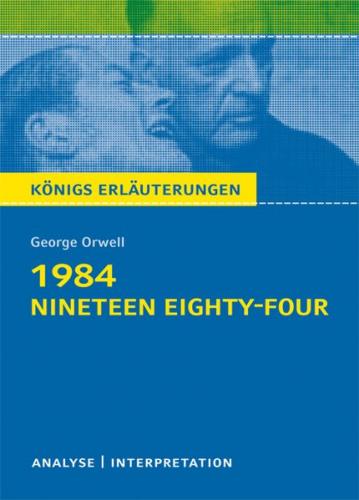 1984 - Nineteen Eighty-Four von George Orwell - Textanalyse und Interpretation 