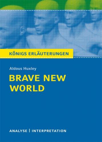 Brave New World - Schöne neue Welt von Aldous Huxley - Textanalyse und Interpretation 