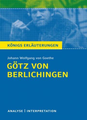 Götz von Berlichingen von Goethe - Königs Erläuterungen. 