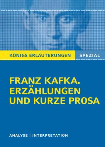 Königs Erläuterungen Spezial: Franz Kafka. Erzählungen und kurze Prosa 