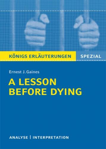 A Lesson Before Dying von Ernest J. Gaines. Textanalyse und Interpretation. 