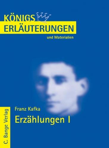 Erzählungen von Franz Kafka - Teil I: Die Verwandlung / Ein Bericht für eine Akademie / Ein Hungerkünstler / Eine kaiserliche Botschaft / Ein altes Blatt. Textanalyse und Interpretation. (Ebook - pdf) 