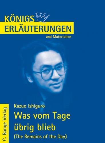 Was vom Tag übrig blieb - The Remains of the Day von Kazuo Ishiguro. Textanalyse und Interpretation. (Ebook - pdf) 