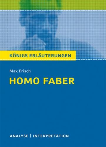 Homo faber von Max Frisch. Textanalyse und Interpretation mit ausführlicher Inhaltsangabe und Abituraufgaben mit Lösungen. (Ebook - pdf) 