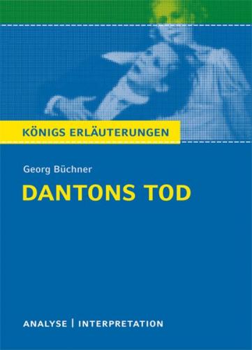 Dantons Tod von Georg Büchner. Textanalyse und Interpretation mit ausführlicher Inhaltsangabe und Abituraufgaben mit Lösungen. (Ebook - pdf) 