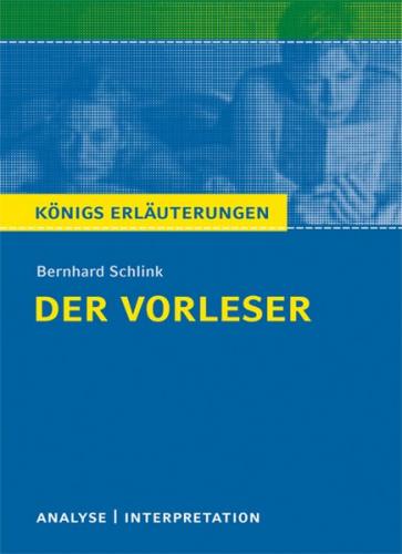 Der Vorleser von Bernhard Schlink. Textanalyse und Interpretation mit ausführlicher Inhaltsangabe und Abituraufgaben mit Lösungen. (Ebook - pdf) 