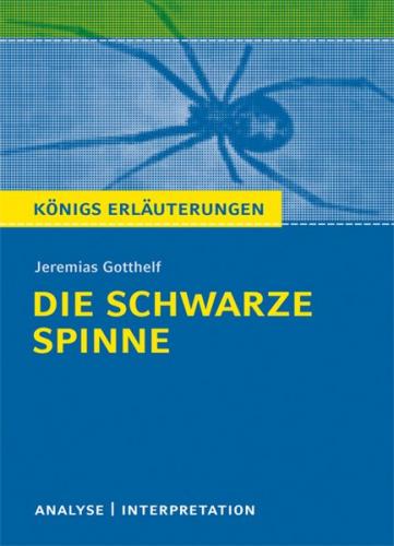 Die schwarze Spinne von Jeremias Gotthelf. Textanalyse und Interpretation mit ausführlicher Inhaltsangabe und Abituraufgaben mit Lösungen. (Ebook - pdf) 