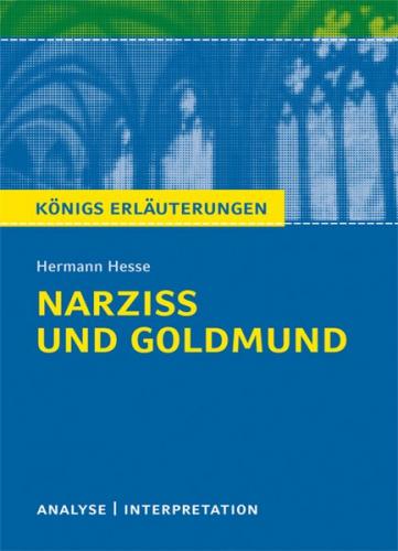 Narziß und Goldmund von Hermann Hesse. Textanalyse und Interpretation mit ausführlicher Inhaltsangabe und Abituraufgaben mit Lösungen. (Ebook - pdf) 