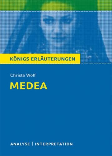 Medea von Christa Wolf. Textanalyse und Interpretation mit ausführlicher Inhaltsangabe und Abituraufgaben mit Lösungen. (Ebook - pdf) 