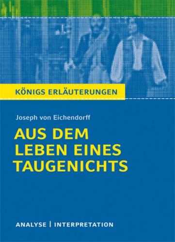 Aus dem Leben eines Taugenichts von Joseph von Eichendorff. Textanalyse und Interpretation mit ausführlicher Inhaltsangabe und Abituraufgaben mit Lösungen. (Ebook - pdf) 