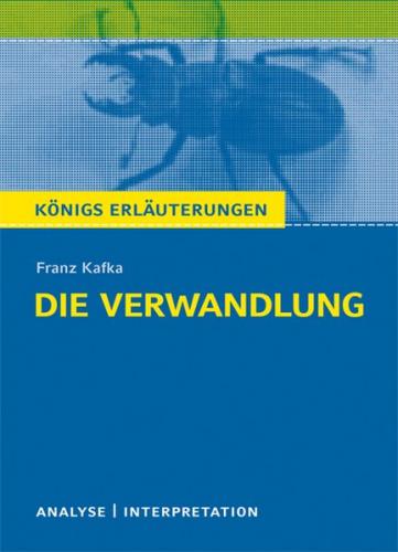 Die Verwandlung von Franz Kafka. Textanalyse und Interpretation mit ausführlicher Inhaltsangabe und Abituraufgaben mit Lösungen. (Ebook - pdf) 
