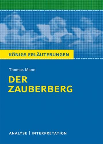 Der Zauberberg von Thomas Mann. Textanalyse und Interpretation mit ausführlicher Inhaltsangabe und Abituraufgaben mit Lösungen. (Ebook - pdf) 