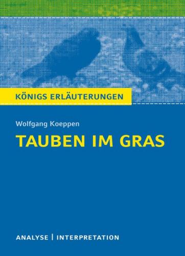 Tauben im Gras von Wolfgang Koeppen. Textanalyse und Interpretation mit ausführlicher Inhaltsangabe und Abituraufgaben mit Lösungen. (Ebook - pdf) 