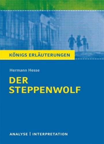 Der Steppenwolf von Hermann Hesse. Textanalyse und Interpretation mit ausführlicher Inhaltsangabe und Abituraufgaben mit Lösungen. (Ebook - pdf) 