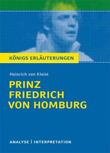 Prinz Friedrich von Homburg von Heinrich von Kleist. Textanalyse und Interpretation mit ausführlicher Inhaltsangabe und Abituraufgaben mit Lösungen. (Ebook - pdf) 