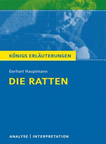 Die Ratten von Gerhart Hauptmann. Textanalyse und Interpretation mit ausführlicher Inhaltsangabe und Abituraufgaben mit Lösungen. (Ebook - pdf) 