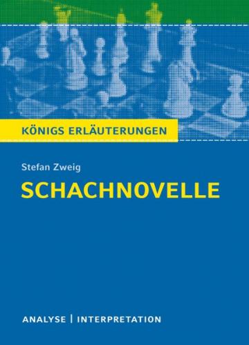 Schachnovelle von Stefan Zweig. Textanalyse und Interpretation mit ausführlicher Inhaltsangabe und Abituraufgaben mit Lösungen. (Ebook - pdf) 