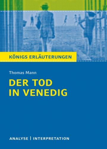 Der Tod in Venedig von Thomas Mann. Textanalyse und Interpretation mit ausführlicher Inhaltsangabe und Abituraufgaben mit Lösungen. (Ebook - pdf) 