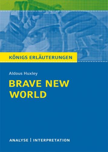 Brave New World - Schöne neue Welt von Aldous Huxley. Textanalyse und Interpretation mit ausführlicher Inhaltsangabe und Abituraufgaben mit Lösungen. (Ebook - pdf) 
