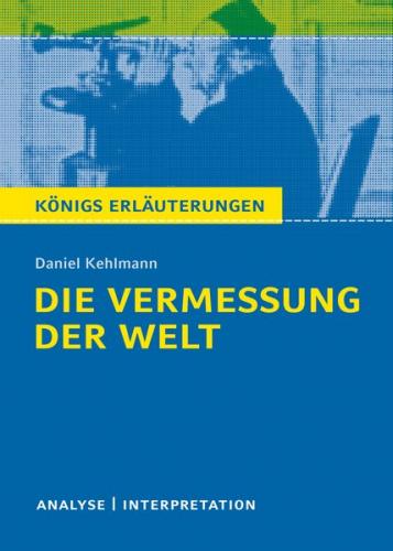 Die Vermessung der Welt von Daniel Kehlmann. Königs Erläuterungen. (Ebook - EPUB) 