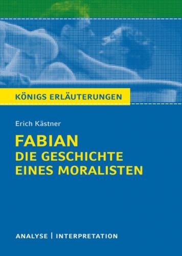 Königs Erläuterungen: Fabian. Die Geschichte eines Moralisten von Erich Kästner. (Ebook - EPUB) 