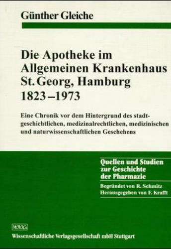 Die Apotheke im Allgemeinen Krankenhaus St. Georg, Hamburg 1823-1973 