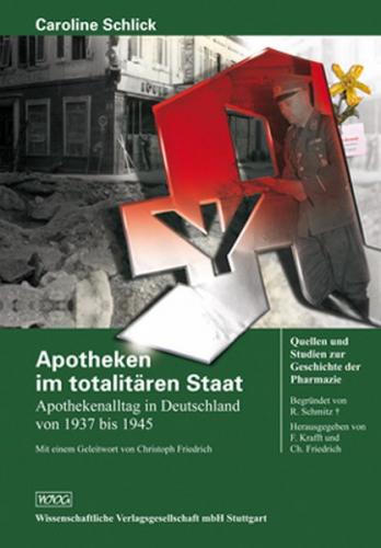 Apotheken im totalitären Staat - Apothekenalltag in Deutschland von 1937 - 1945 